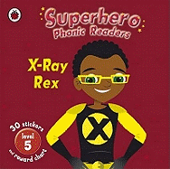 Superhero Phonic Readers: X-Ray Rex (Level 5): Book 5