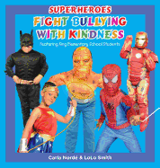 Superheroes Fight Bullying with Kindness: Featuring King Elementary School Students