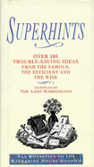 Superhints: Over 500 Trouble Saving Ideas from the Famous, the Efficient And the Wise