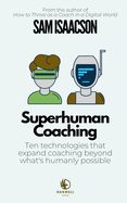 Superhuman Coaching: Ten technologies that expand coaching beyond what's humanly possible