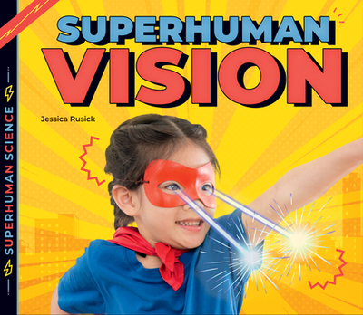 Superhuman Vision - Rusick, Jessica