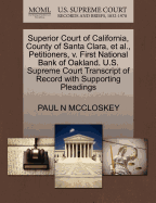 Superior Court of California, County of Santa Clara, Et Al., Petitioners, V. First National Bank of Oakland. U.S. Supreme Court Transcript of Record with Supporting Pleadings - McCloskey, Paul N