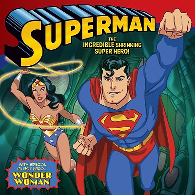 Superman Classic: The Incredible Shrinking Super Hero!: With Wonder Woman - Rau, Zachary