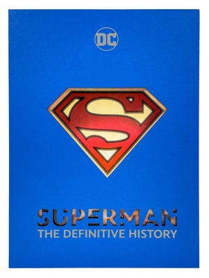 Superman: The Definitive History - Gross, Edward, and Greenberger, Robert