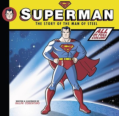 Superman: The Story of the Man of Steel - Cosentino, Ralph