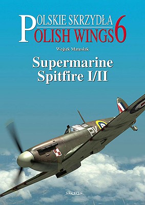 Supermarine Spitfire I/II: Polish Wings No 6 - Matusiak, Wojtek