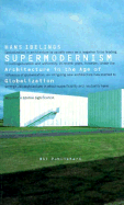 Supermodernism: Architecture in the Age of Globalization - Ibelings, Hans (Text by)