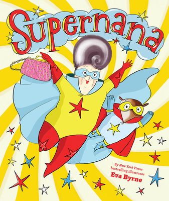 Supernana: A Picture Book - Byrne, Eva