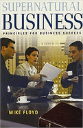 Supernatural Business: Principles for Business Success