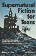 Supernatural Fiction for Teens: More Than 1300 Good Paperbacks to Read for Wonderment, Fear, and Fun