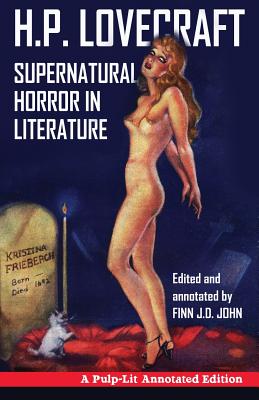 Supernatural Horror in Literature: A Pulp-Lit Annotated Edition - John, Finn J D, and Lovecraft, H P