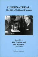 Supernatural: the Life of William Branham (the Boy and His Deprivation (1909-1932), Book 1)