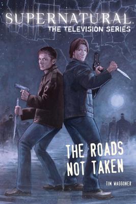 Supernatural: The Television Series: The Roads Not Taken - Waggoner, Tim