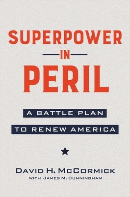 Superpower in Peril: A Battle Plan to Renew America - McCormick, David