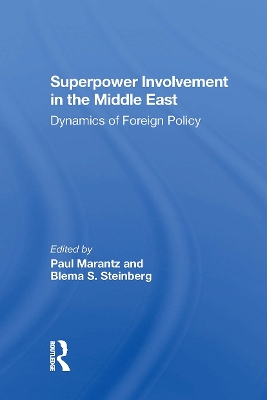 Superpower Involvement in the Middle East: Dynamics of Foreign Policy - Marantz, Paul, and Steinberg, Blema, and Sigler, John