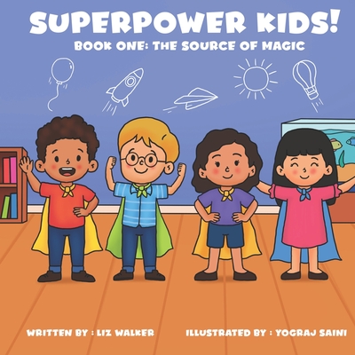 Superpower Kids!: Book One: The Source of Magic - Walker, Liz