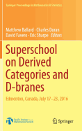 Superschool on Derived Categories and D-Branes: Edmonton, Canada, July 17-23, 2016