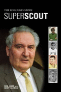Superscout: The Ron Jukes Story - Jukes, Ron, and Allman, Geoff, and Turner, Graham (Foreword by)