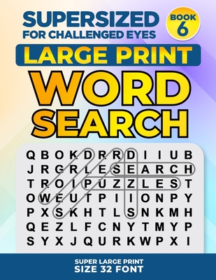 Supersized for Challenged Eyes, Book 6: Super Large Print Word Search Puzzles - Porter, Nina