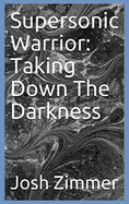 Supersonic Warrior: Taking Down The Darkness