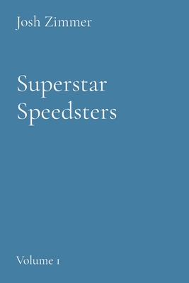 Superstar Speedsters: Volume 1 - Zimmer, Josh