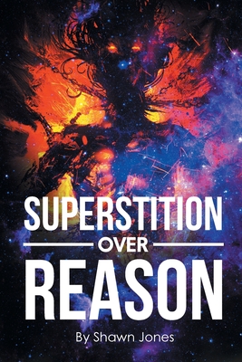 Superstition Over Reason - Jones, Shawn