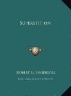 Superstition - Ingersoll, Robert G