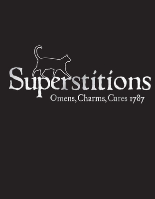 Superstitions: Omens, Charms, Cures 1787 - Grose, Francis, and Simpson, John (Introduction by)