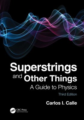 Superstrings and Other Things: A Guide to Physics - Calle, Carlos I.