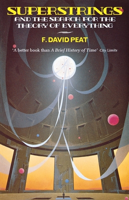 Superstrings: And the Search for the Theory of Everything - Peat, F. David