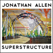 Superstructure: Collages and Paintings - Allen, Jonathan