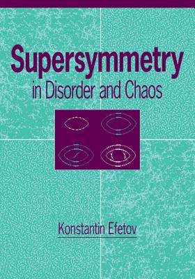 Supersymmetry in Disorder and Chaos - Efetov, Konstantin