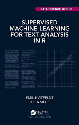 Supervised Machine Learning for Text Analysis in R - Hvitfeldt, Emil, and Silge, Julia