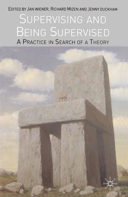 Supervising and Being Supervised: A Practice in Search of a Theory - Wiener, Jan, and Mizen, Richard, and Duckham, Jenny