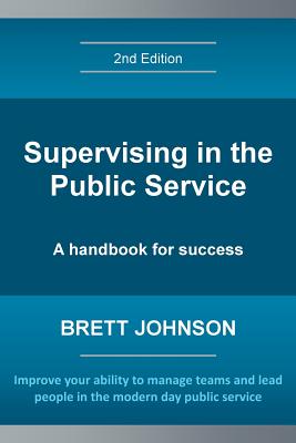 Supervising in the Public Service, 2nd Edition: A handbook for success - Johnson, Brett