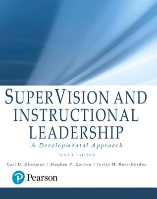 Supervision and Instructional Leadership: A Developmental Approach, Enhanced Pearson Etext -- Access Card - Glickman, Carl, and Gordon, Stephen, and Ross-Gordon, Jovita