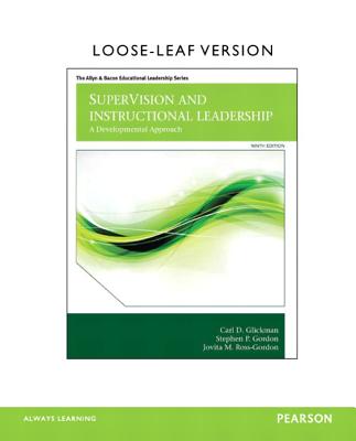 Supervision and Instructional Leadership: A Developmental Approach, Loose-Leaf Version - Glickman, Carl D, and Gordon, Stephen P, and Ross-Gordon, Jovita M