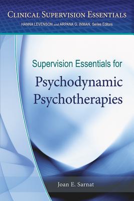Supervision Essentials for Psychodynamic Psychotherapies - Sarnat, Joan E, PhD
