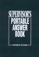 Supervisor's Portable Answer Book - Fuller, George T