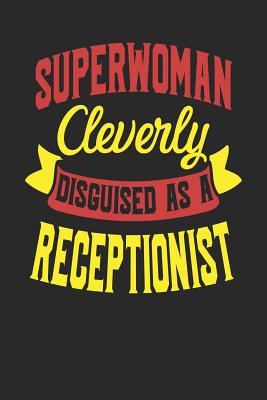 Superwoman Cleverly Disguised As A Receptionist: Receptionist Notebook Receptionist Journal Handlettering Logbook 110 Journal Paper Pages 6 x 9 - Designs, Maximus