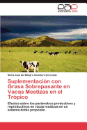 Suplementacion Con Grasa Sobrepasante En Vacas Mestizas En El Tropico