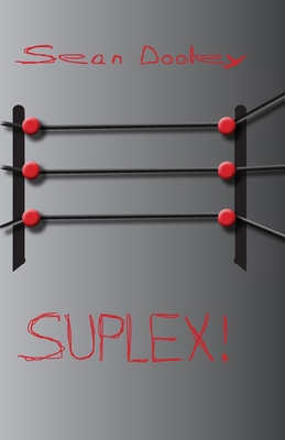 Suplex! - Dooley, Sean