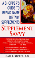 Supplement Saavy: A Shopper's Guide to Brand-Name Supplements - Becker, Gail L, R.D.