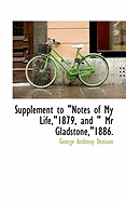 Supplement to Notes of My Life,1879, and MR Gladstone,1886.