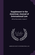 Supplement to the American Journal of International Law: Official Documents, Volume 9