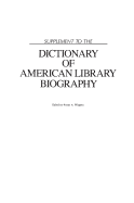 Supplement to the Dictionary of American Library Biography