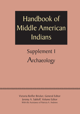 Supplement to the Handbook of Middle American Indians, Volume 1: Archaeology - Bricker, Victoria Reifler (Editor)