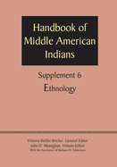 Supplement to the Handbook of Middle American Indians, Volume 6: Ethnology
