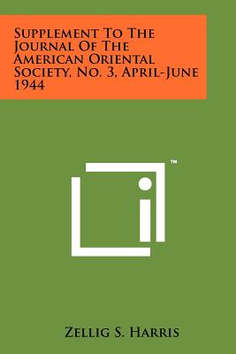 Supplement to the Journal of the American Oriental Society, No. 3, April-June 1944 - Harris, Zellig S (Editor)
