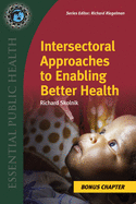 Supplemental Chapter: Intersectoral Approaches to Enabling Better Health: Intersectoral Approaches to Enabling Better Health
